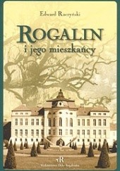 Okładka książki Rogalin i jego mieszkańcy Edward Raczyński