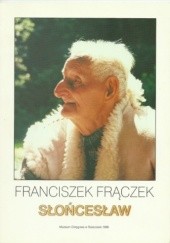 Okładka książki Franciszek Frączek Słońcesław. 70 lat pracy twórczej Antoni Adamski