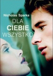 Okładka książki Dla ciebie wszystko Nicholas Sparks