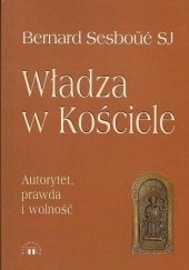 Okładka książki Władza w Kościele. Autorytet, prawda i wolność Bernard Sesboüé SJ