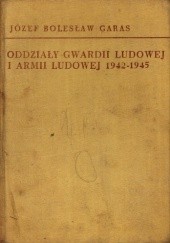 Okładka książki Oddziały Gwardii Ludowej i Armii Ludowej 1942-1945 Józef Bolesław Garas