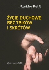 Okładka książki Życie duchowe bez trików i skrótów Stanisław Biel SJ