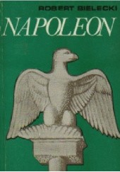 Okładka książki Napoleon Robert Bielecki
