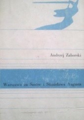 Okładka książki Warszawa za Sasów i Stanisława Augusta Andrzej Zahorski