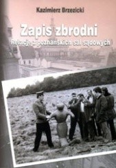 Okładka książki Zapis zbrodni. Relacje z poznańskich sal sądowych Kazimierz Brzezicki