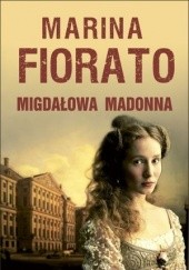 Okładka książki Migdałowa Madonna Marina Fiorato