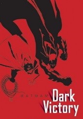 Okładka książki Batman: Dark Victory Jeph Loeb, Tim Sale