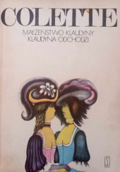 Okładka książki Małżeństwo Klaudyny. Klaudyna odchodzi Sidonie-Gabrielle Colette