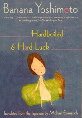 Okładka książki Hardboiled & Hard Luck Banana Yoshimoto