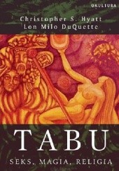 Okładka książki Tabu. Seks, magia, religia Lon Milo DuQuette, Gary Ford, Diana Rose Hartmann, Christopher S. Hyatt