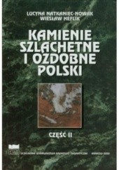 Okładka książki Kamienie szlachetne i ozdobne Polski. Część II Wiesław Heflik, Lucyna Natkaniec-Nowak