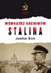 Okładka książki Wewnątrz archiwów Stalina Jonathan Brent