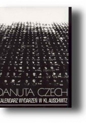Okładka książki Kalendarz wydarzeń w KL Auschwitz Danuta Czech
