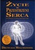 Okładka książki Życie w przestrzeni serca Drunvalo Melchizedek