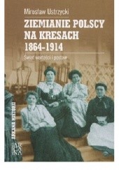 Okładka książki Ziemianie polscy na Kresach - 1864-1914: świat wartości i postaw Mirosław Ustrzycki