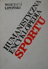 Okładka książki Humanistyczna encyklopedia sportu Wojciech Lipoński