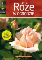 Okładka książki Róże w ogrodzie Helena Wiśniewska-Grzeszkiewicz