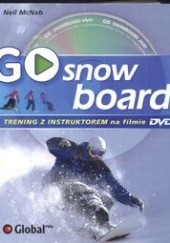 Okładka książki Go Snowboard Trening Z Instruktorem Na Filmie Dvd McNab Neil