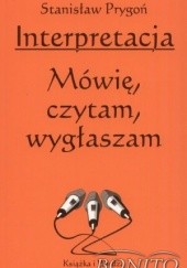 Okładka książki Interpretacja. Mówię, czytam, wygłaszam Stanisław Prygoń