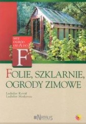 Okładka książki Folie, szklarnie, ogrody zimowe Ladislav Hoskovec, Ladislav Kovar