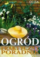 Okładka książki Ogród. Praktyczny poradnik Franz Bohmig