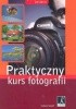 Okładka książki Praktyczny kurs fotografii Łukasz Gaweł