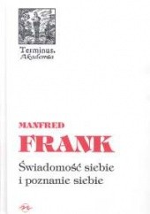 Okładka książki Świadomość siebie i poznanie siebie Manfred Frank