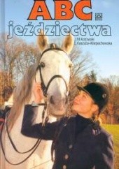 Okładka książki ABC jeździectwa Elżbieta Kaszuba-Warpechowskak, Jan Marek Kotowski