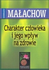 Okładka książki Charakter człowieka i jego wpływ na zdrowie Giennadij Małachow