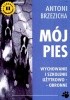 Okładka książki Mój Pies. Wychowanie i szkolenie użytkowo-obronne Antoni Brzezicha