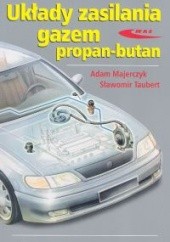 Okładka książki Układy zasilania gazem propan - butan Adam Majerczyk, Sławomir Taubert