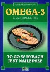 Okładka książki Omega- 3 To co w rybach jest najlepsze Frank Liebke