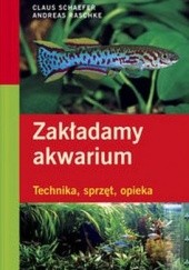 Okładka książki Zakładamy akwarium Andreas Raschke, Claus Schaefer