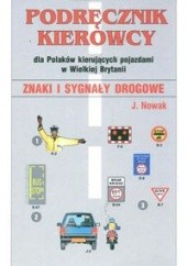 Okładka książki Podręcznik kierowcy dla Polaków kierujących pojazdami w Wielkiej Brytanii Jarosław Nowak