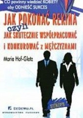 Okładka książki Jak Pokonać Rekina czyli jak skutecznie współpracować i konkurować z mężczyznami Maria Hof-Glatz