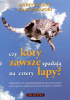 Okładka książki Czy koty zawsze spadają na cztery łapy? Marty Becker,&nbsp;Gina Spadafori