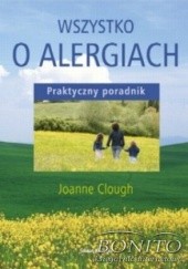 Okładka książki Wszystko o alergiach. Praktyczny poradnik Joanne Clough
