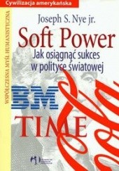 Soft Power Jak osiągnąć sukces w polityce światowej