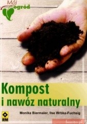 Okładka książki Kompost i nawóz naturalny Monika Biermaier, Ilse Wrbka-Fuchsig