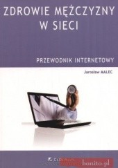 Okładka książki zdrowie mężczyzny w sieci. Przewodnik internetowy Jarosław Malec