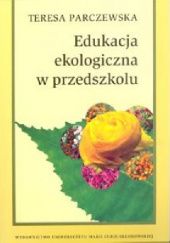 Okładka książki Edukacja ekologiczna w przedszkolu Teresa Parczewska