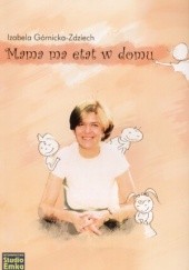 Okładka książki Mama ma etat w domu Izabela Górnicka-Zdziech