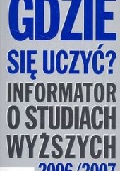 Okładka książki Gdzie się uczyć Informator o szkołach wyższych w Polsce 2006/2007 Paulina Bartczak, Justyna Rybakiewicz
