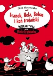 Okładka książki Franek, Hela, Bobas i koń trojański Eliza Piotrowska