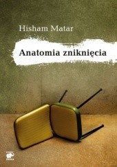 Okładka książki Anatomia zniknięcia Hisham Matar