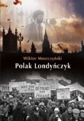 Okładka książki Polak Londyńczyk Wiktor Moszczyński