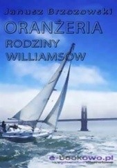 Okładka książki Oranżeria rodziny Williamsów Janusz Brzozowski