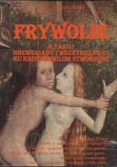 Okładka książki Frywolie, a takoż breweriady i wszeteczności ku krotochwilom stworzone Jerzy Przeździecki