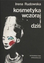 Okładka książki Kosmetyka wczoraj i dziś Irena Rudowska