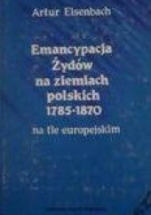 Okładka książki Emancypacja Żydów na ziemiach polskich 1785-1870 na tle europejskim Artur Eisenbach